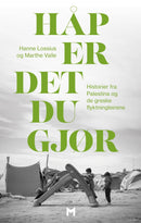 Håp er det du gjør - historier fra Palestina og de greske flyktningleirene