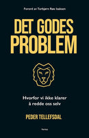 Det godes problem - hvorfor vi ikke klarer å redde oss selv