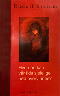 Hvordan kan vår tids sjelelige nød overvinnes?