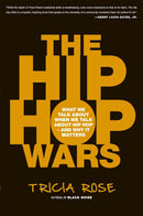 The Hip Hop Wars: What We Talk About When We Talk About Hip Hop-and Why It Matters